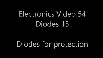Analogue electronics 54: Diodes 15 - Diodes for protection