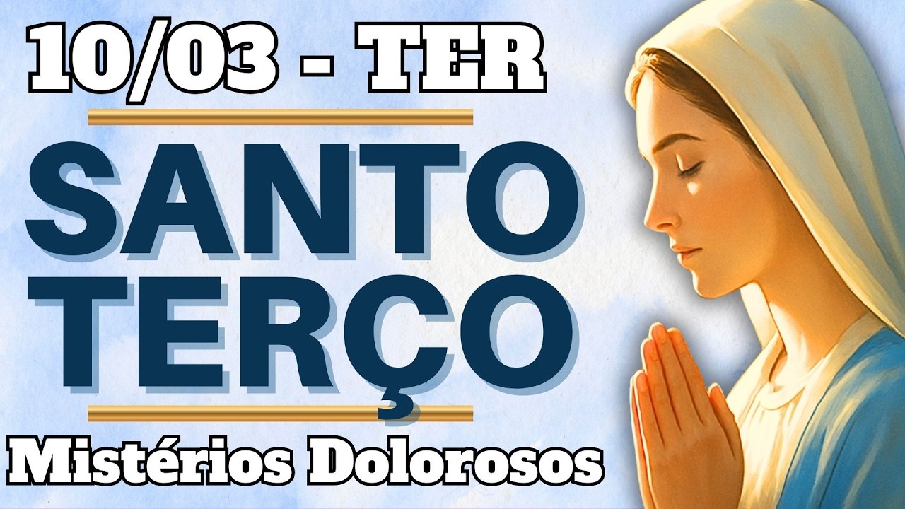 📿 TERÇO DE HOJE – 10/03/26 | TERÇA: Mistérios Dolorosos