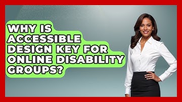 Why Is Accessible Design Key For Online Disability Groups? - Your Disabled Truth