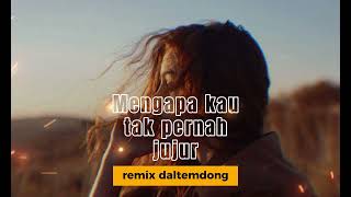 Download Lagu mengapa tak pernah jujur_(remix) MP3