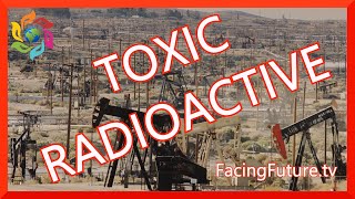 Another Big Oil Dirty Secret – Toxic Radioactive Waste