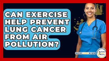 Can Exercise Help Prevent Lung Cancer From Air Pollution? - Oncology Support Network