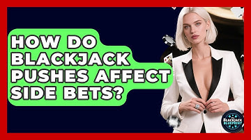 How Do Blackjack Pushes Affect Side Bets? - The Blackjack Blueprint