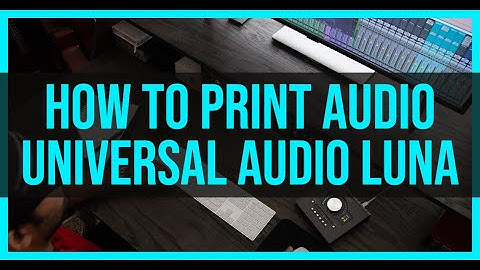 How to Print Audio in Universal Audio