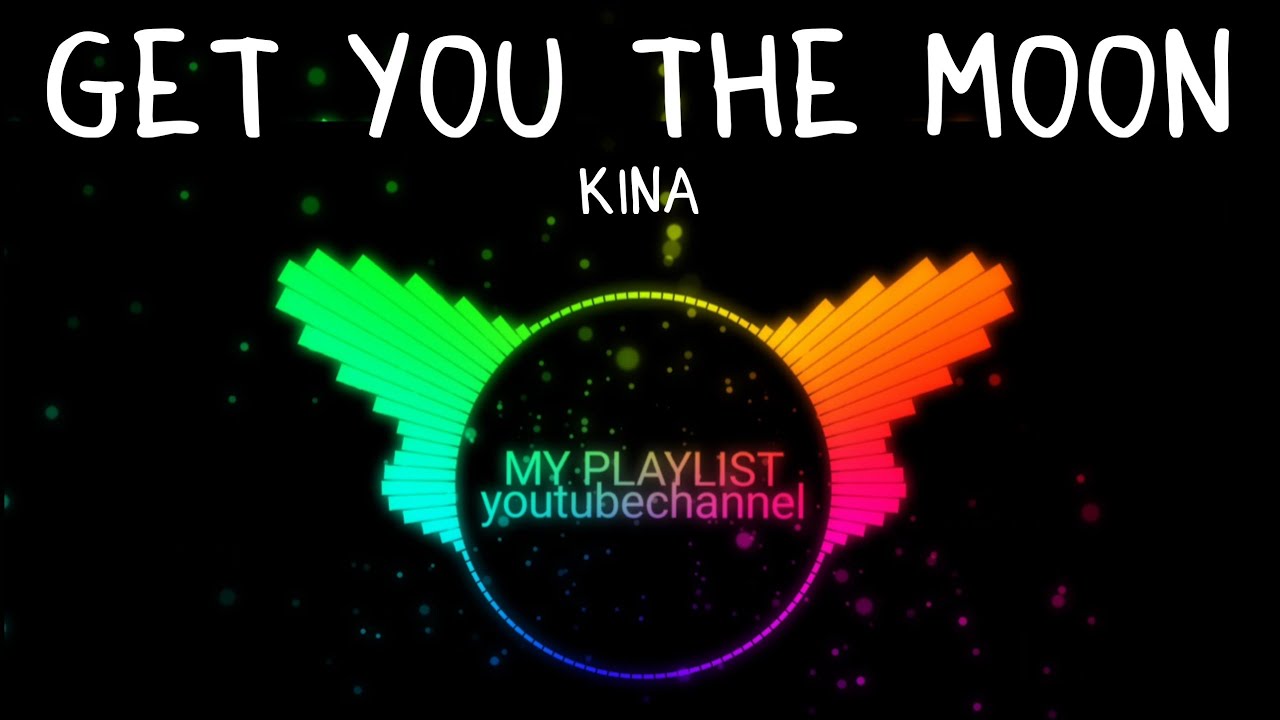 Kina Get You The Moon übersetzung