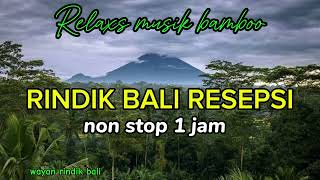 Rindik Bali Resepsi//Terbaru//Relaxs//Rindik Penyejuk Hati//Non stop 1 jam@wayanrindikbali