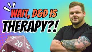 DnD Is THERAPY?! I show how D&D can improve your life!