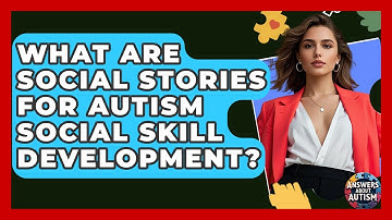 What Are Social Stories For Autism Social Skill Development? - Answers About Autism
