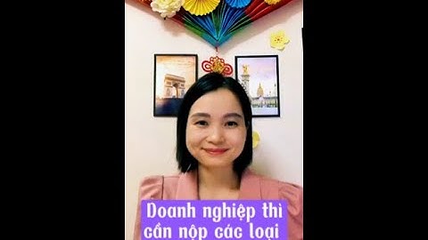 DOANH NGHIỆP THÌ CẦN NỘP CÁC LOẠI THUẾ NÀO?
