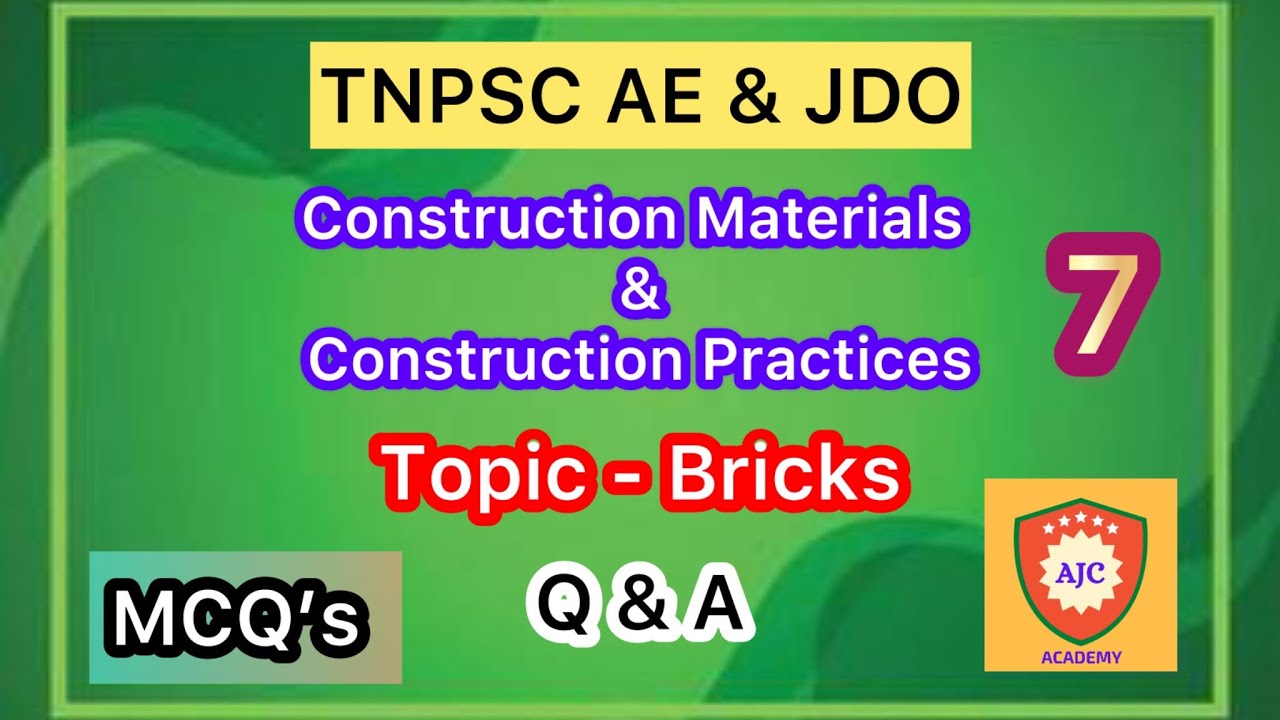 TNPSC AE & JDO - CM & CP/Bricks/Q & A/MCQ’s - 7
