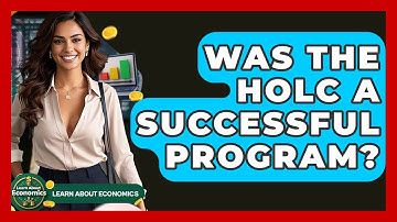 Was The HOLC A Successful Program? - Learn About Economics