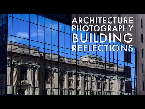 ARCHITECTURE PHOTOGRAPHY AND BUILDING REFLECTIONS IN GLASS