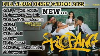 DENNY CAKNAN X NDX AKA - Ropang - Full Album Denny Caknan Terbaru 2025