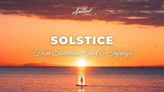 From Somewhere Quiet &amp; Infralyd - Solstice