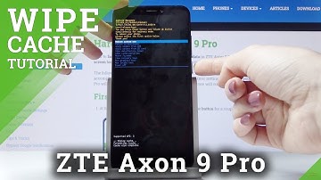 Wipe Cache Partition in ZTE Axon 9 Pro – Delete Temporary Cache Files