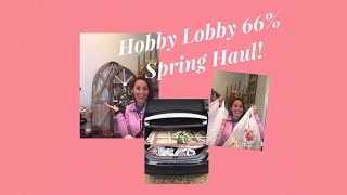 Hobby Lobby 66% Spring Haul