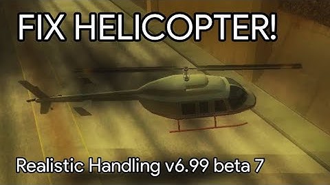 Fix A Drunk Helicopter Physics - Realistic Handling GTA SA