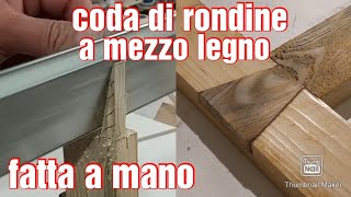 come fare un'incastro a mezzo legno a coda di rondine a mano !