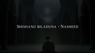 Shishanu biladuna - background Nasheed