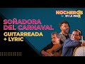 LOS NOCHEROS CON LAS VOCES DE ORÁN - Soñadora del Carnaval - Versión guitarreada [ CON LETRA]