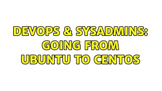 Celebrity DevOps & SysAdmins: Going from Ubuntu to CentOS (2 Solutions!!) Net Worth