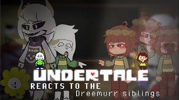 UNDERTALE REACT TO THE 🌼DREEMURR SIBLINGS⚰️ ||  PART 2/3 CHARA DREEMURR  ||