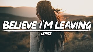 Egzod \u0026 Alter. - Believe I'm Leaving (Lyrics)