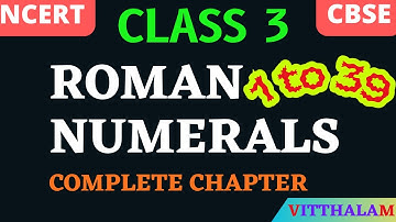 | Class 3 | Roman | Numerals | 1 to 39 | NCERT | CBSE | Mathematics |