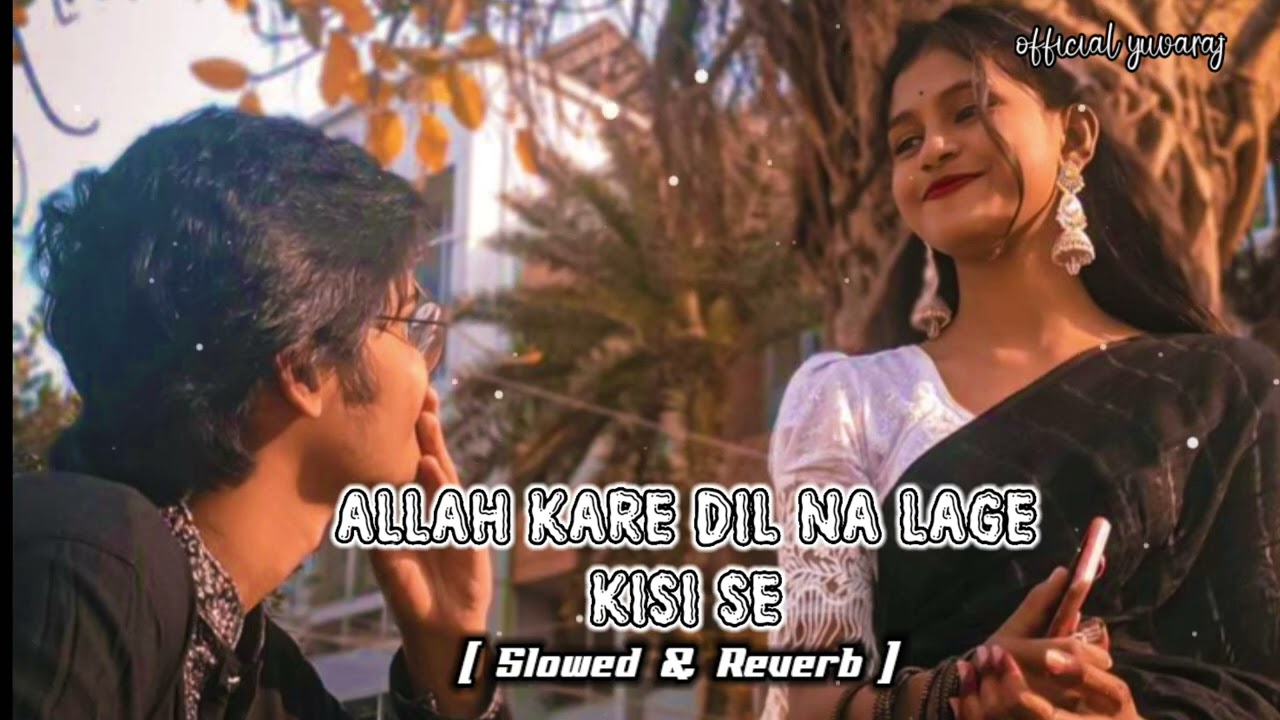 𝗔𝗹𝗹𝗮𝗵_𝗞𝗮𝗿𝗲_𝗗𝗶𝗹_𝗡𝗮_𝗟𝗮𝗴𝗲__𝗞𝗶𝘀𝗶_𝗦𝗲 [ 𝗦𝗹𝗼𝘄𝗲𝗱 & 𝗥𝗲𝘃𝗲𝗿𝗯 ] 𝗔𝗻𝗱𝗮𝗮𝘇_𝗔𝗸𝘀𝗵𝗮𝘆_𝗞𝘂𝗺𝗮𝗿,_𝗣𝗿𝗶𝘆𝗮𝗻𝗸𝗮_𝗖𝗵𝗼𝗽𝗿𝗮_𝗔𝗹𝗸𝗮_𝗬𝗮𝗴𝗻𝗶𝗸