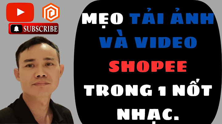 Hướng dẫn cách tải ảnh từ shopee năm 2024