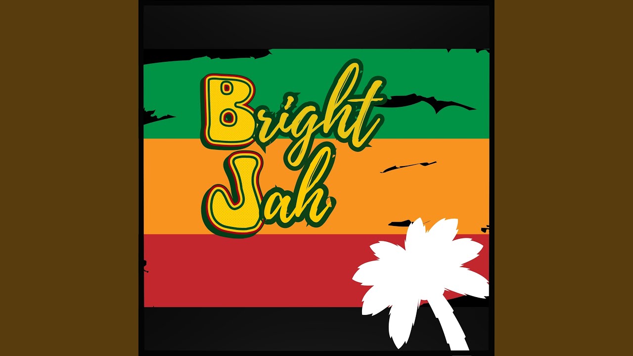 Watch Bright Jah on YouTube Watch Bright Jah on YouTube