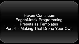 Haken Continuum EaganMatrix Presets as Templates - Drones - Part 4