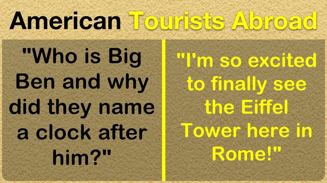 Hilariously Clueless Stories from American Tourists