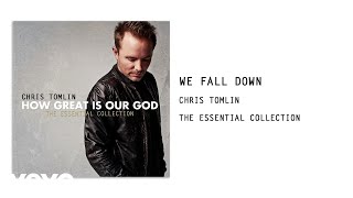 Video thumbnail of "Chris Tomlin - We Fall Down (Audio)"