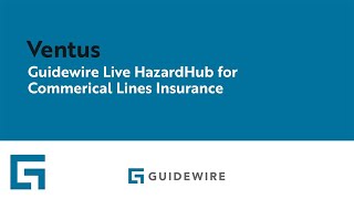 Ventus: Guidewire Live HazardHub for Commercial Lines Insurance