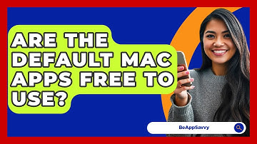 Are The Default Mac Apps Free To Use? - Be App Savvy