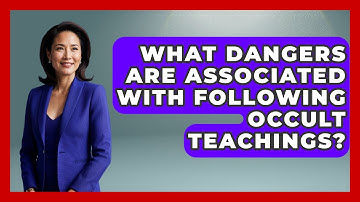 What Dangers Are Associated With Following Occult Teachings? | Occult Origins Explained News