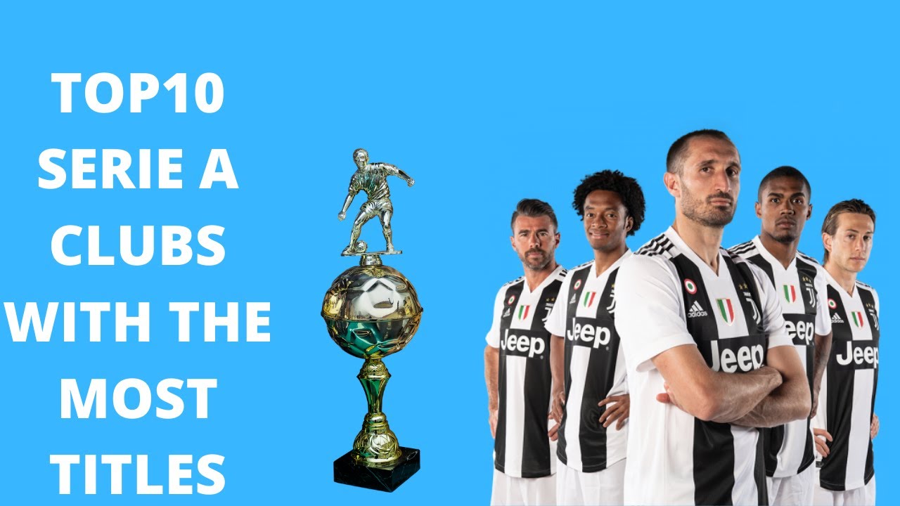 top10-serie-a-club-with-the-most-serie-a-titles-1898-2020-youtube