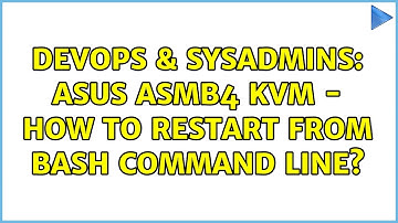 DevOps & SysAdmins: Asus ASMB4 KVM - How to restart from bash command line?