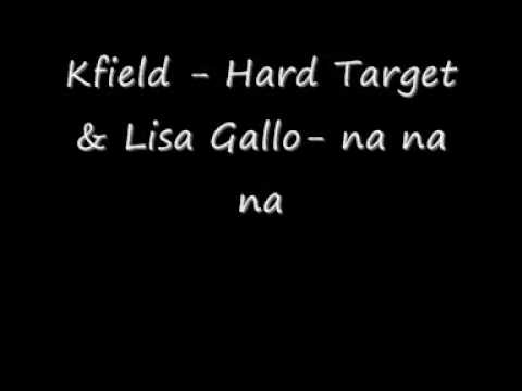 Kfield - Hard Target & Lisa Gallo - na na na