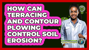 How Can Terracing And Contour Plowing Control Soil Erosion? - Earth Science Answers