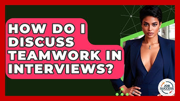 How Do I Discuss Teamwork In Interviews? - Job Success Network