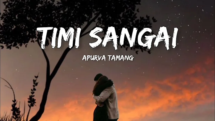 Apurva Tamang - Timi Sangai [LV]
