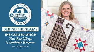 LIVE: The Quilted Witch, Petit Four Quilt Along and Kimberly's Sewing Progress!⁠  Behind the Seams