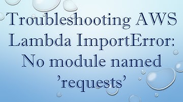 Troubleshooting AWS Lambda ImportError: No module named 