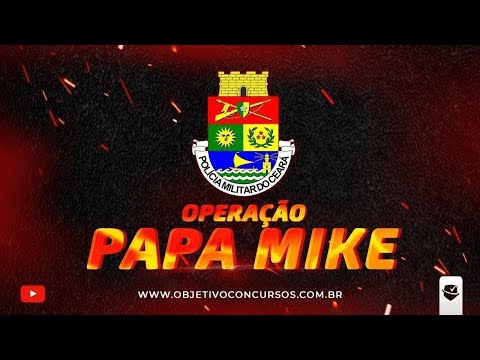 OPERAÇÃO PAPA MIKE PMCE | Dir. Constitucional + RLM - Fred e Wendel. Objetivo Concursos.