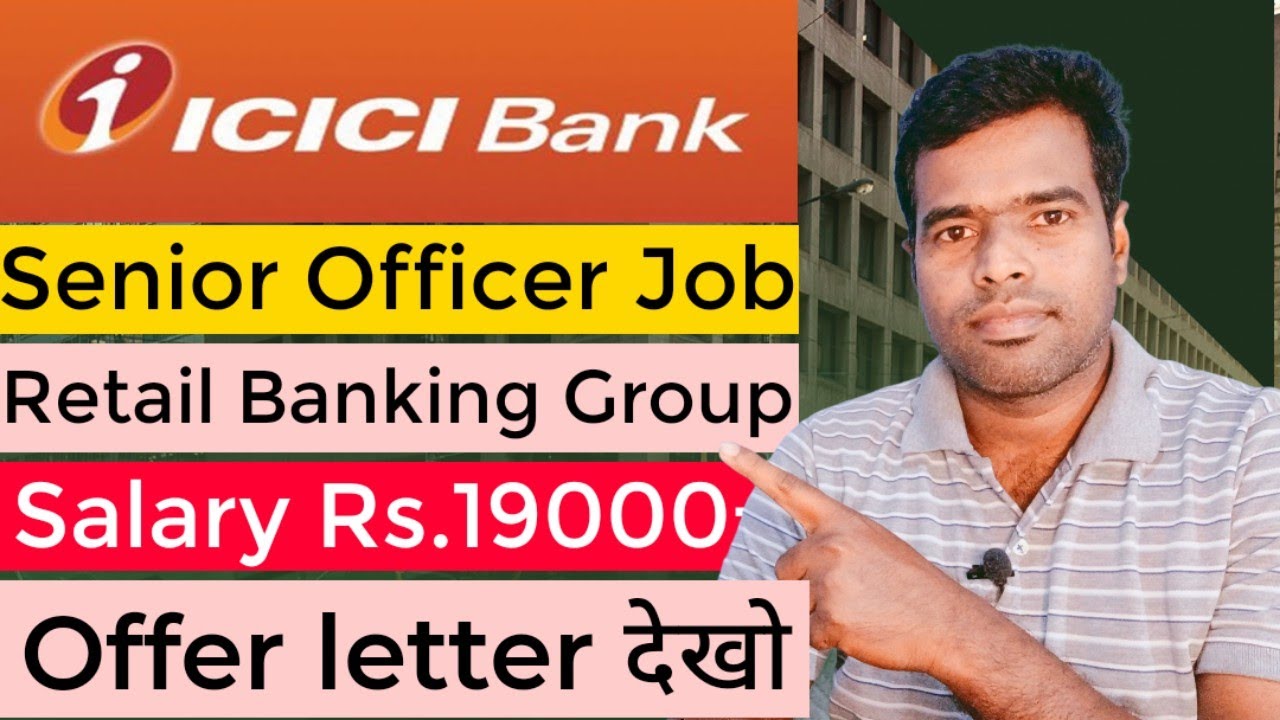 ICICI Bank। Senior Officer । Retail Banking Group । Salary 19000 ...