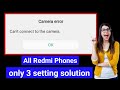 camera error can't connect to the camera redmi/camera error can't connect to the camera redmi note 7