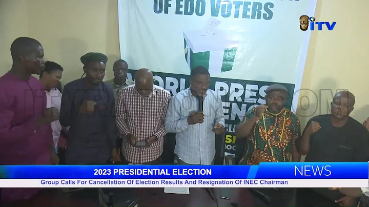 Group Calls For Cancellation Of Election Results And Resignation Of INEC Chairman