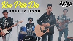 Dadilia Band - Kau Pilih Dia (Official Music Video with Lyric)  - Durasi: 4:12. 